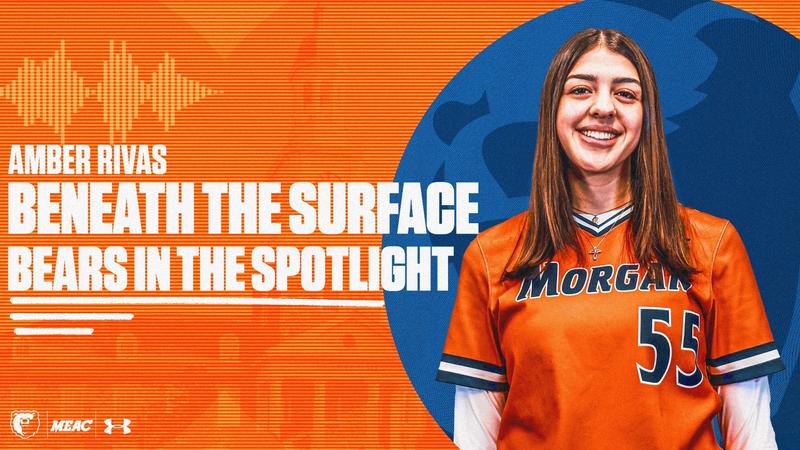 BENEATH THE SURFACE: Amber Rivas - Morgan State University Athletics