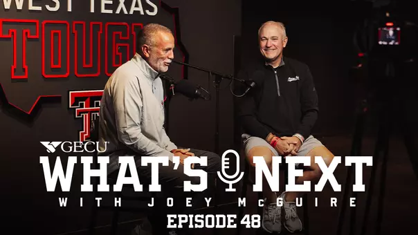 Thumbnail featuring Robert Giovannetti and Joey McGuire for Episode 48 of the TexasTech+ What's Next! Podcast.