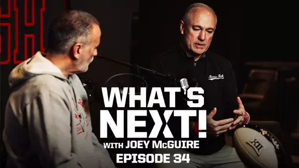 Graphic promoting Joey McGuire's 34th episode of the What's Next! Podcast that airs on TexasTech+ and YouTube.