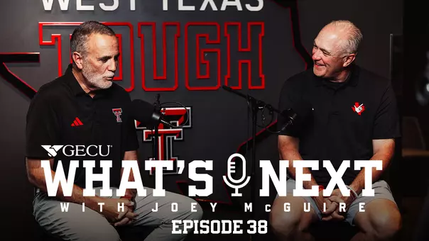 Thumbnail featuring Robert Giovannetti and Joey McGuire for Episode 38 of the What's Next! Podcast on TexasTech+