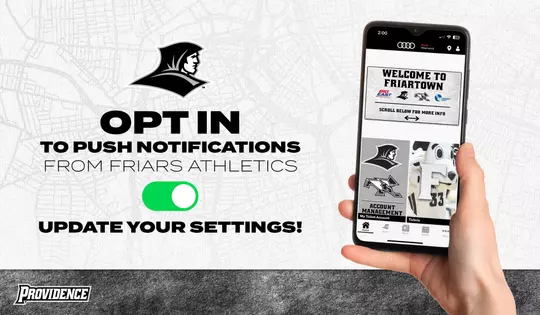 Promotional graphic encouraging users to opt in to push notifications from Friars Athletics. It features a hand holding a smartphone displaying 'Welcome to Friartown' with related icons. Above the phone is the Providence College Friars logo and the message 'Opt in to push notifications from Friars Athletics.' A green toggle switch and 'Update your settings!' text appear below.