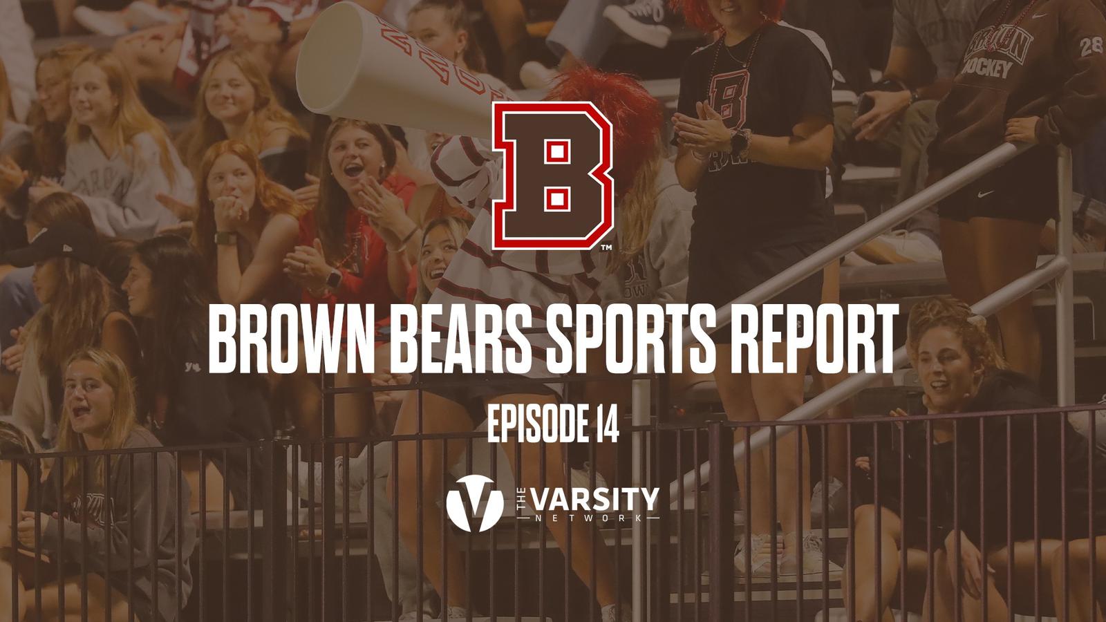 Episode 14 of the Brown Bears Sports Report