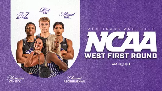 ACU Track and Field qualifiers NCAA West First Round 2026 graphic