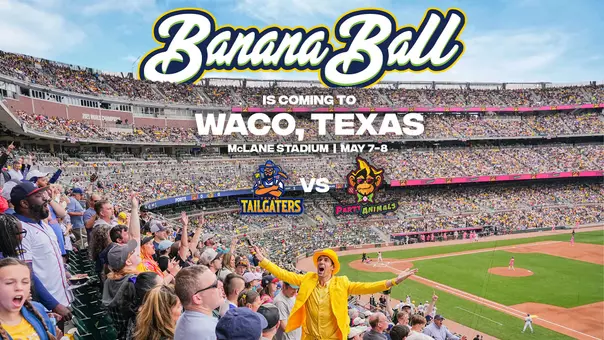 Promotional graphic announcing Banana Ball is coming to Waco, Texas. Games will be played at McLane Stadium on May 7-8, 2027, featuring the Texas Tailgaters versus the Party Animals. The graphic shows a packed stadium crowd overlooking a baseball field.