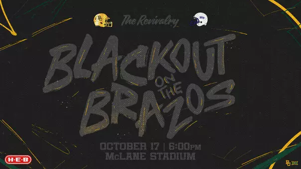 Promotional graphic for Baylor vs. TCU football featuring the text 'Blackout the Brazos.' Baylor and TCU helmet logos appear at the top with The Revivalry branding on a black background accented by green and gold paint strokes. H-E-B logo in lower left corner.; click for tickets