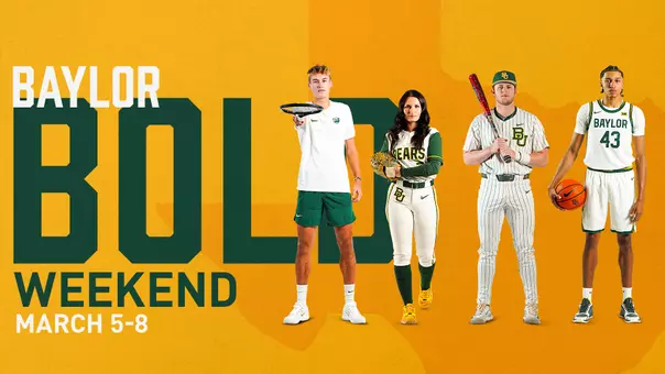 Graphic with yellow background reading “Baylor BOLD Weekend – March 5–8” alongside four Baylor student-athletes representing tennis, softball, baseball, and basketball in uniform.
