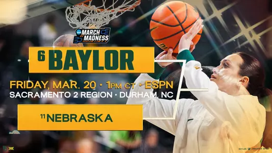 Baylor WBB vs Nebraska in First Round of NCAA Tournament - March 20 at 1 p.m. on ESPN