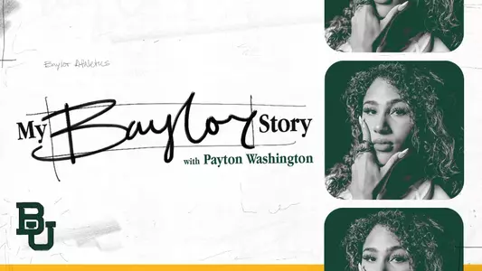 Graphic reading “My Baylor Story with Payton Washington,” featuring Baylor University branding with the BU logo and stylized images of Payton Washington on the right side