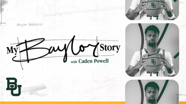 Graphic reading ‘My Baylor Story with Caden Powell’ from Baylor Athletics, featuring a black-and-white portrait of Caden Powell holding a basketball with a BU logo
