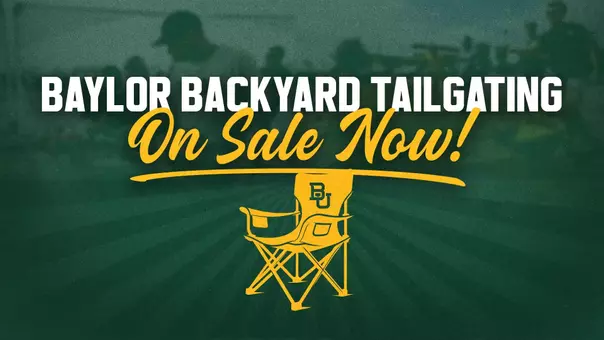 "Baylor Backyard Tailgating On Sale Now" gold and white text on a graphic with two images of fans tailgating in the background; click for landing page with details