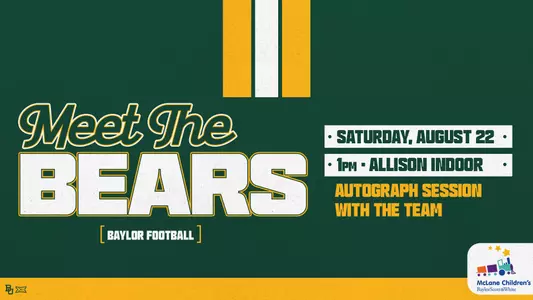 Baylor Football Meet the Bears event graphic announcing an autograph session with the team on Saturday, August 22, at 1 p.m. at the Allison Indoor Practice Facility. Presented by McLane Children's Baylor Scott & White.