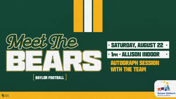 Baylor Football Meet the Bears event graphic announcing an autograph session with the team on Saturday, August 22, at 1 p.m. at the Allison Indoor Practice Facility. Presented by McLane Children's Baylor Scott & White.