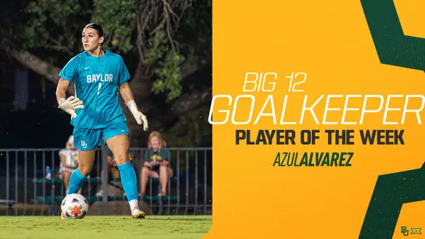 Web graphic honoring Baylor goalkeeper Azul Alvarez as Big 12 Goalkeeper of the Week. Left side shows Alvarez in a teal Baylor goalkeeper kit with gloves, standing on the field near the ball at night. Right side has a gold background with 'Big 12 Goalkeeper Player of the Week' text and her name, plus Baylor and Big 12 logos in the corner.
