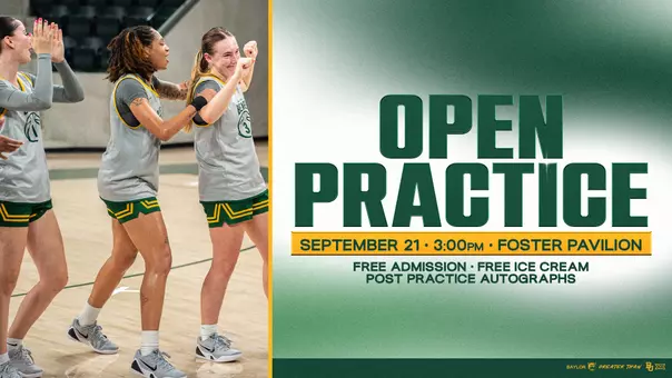 "Baylor Women's Basketball Open Practice graphic. Left: three Baylor players in gray practice jerseys celebrate on the court, arms raised in a high-five and fist bumps. Right: green and white 'Open Practice' text on a green gradient background, with details 'September 21 • 3:00pm • Foster Pavilion' in a gold banner, followed by 'Free Admission • Free Ice Cream • Post Practice Autographs.' Baylor Bears logo in bottom right corner."