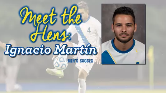 Meet the Hens: Ignacio Mart?n (Men's Soccer)