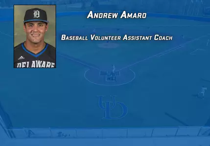 University of Delaware Announces Addition of Andrew Amaro to Baseball Coaching Staff