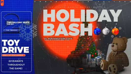 Boise State men's basketball Holiday Bash Slider: Two for TWOsday balcony seats for $10, Toy Drive to bring a toy for a $5 balcony ticket for Northwestern State on Dec. 12
