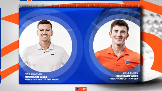 Max Charles named the Mountain West Men's Golfer of the Week, Cole Rueck named the Mountain West Men's Freshman Golf of the Week