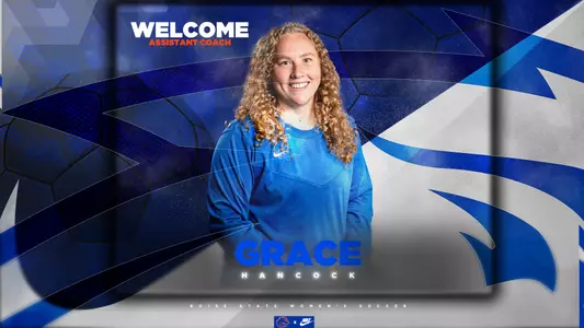 Grace Hancock promoted to assistant coach of the women's soccer team at Boise State.