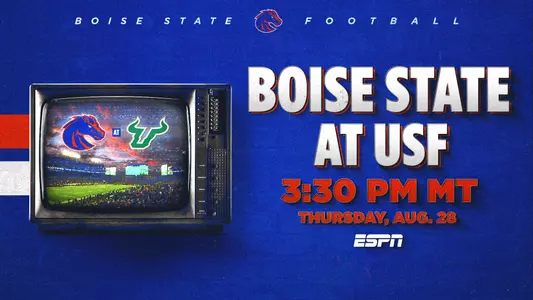 Boise State at South Florida Game Time - 3:30 p.m. MT on ESPN