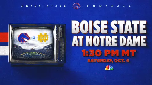 Boise State vs. Notre Dame Football Game Time: 1:30 p.m. MT on NBC