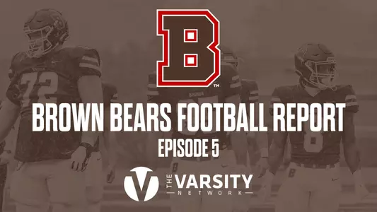 Brown Bears Football Report-Episode 5
