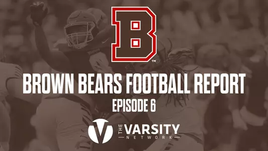 Brown Bears Football Report-Episode 6