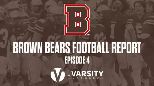 Brown Bears Football Report-Episode 4