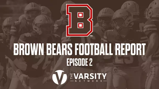 Brown Bears Football Report - Episode 2