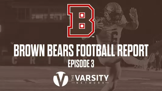 Brown Bears Football Report-Episode 3