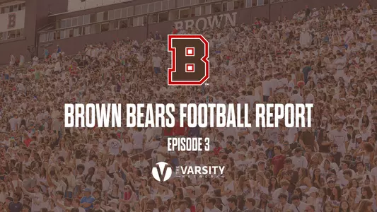 Brown Bears Football Report-Episode 3