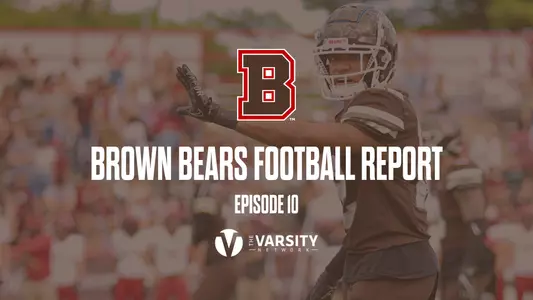 Brown Bears Football Report-Episode 10