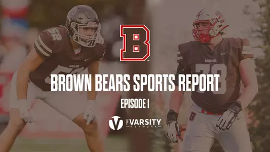 Brown Bears Football Report-Episode 1