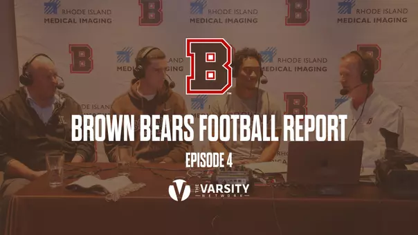 2025 Brown Football Report-Episode 4