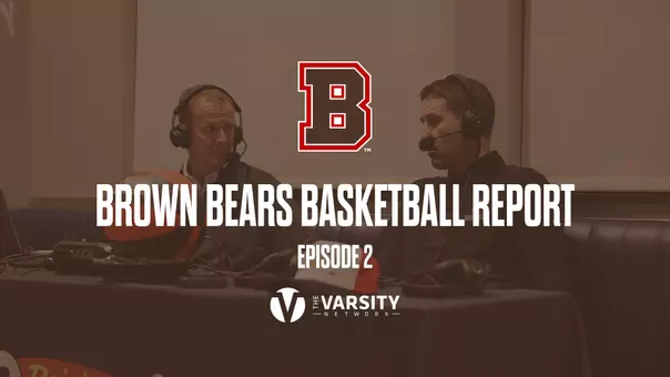 Brown Bears Basketball Report Episode 2