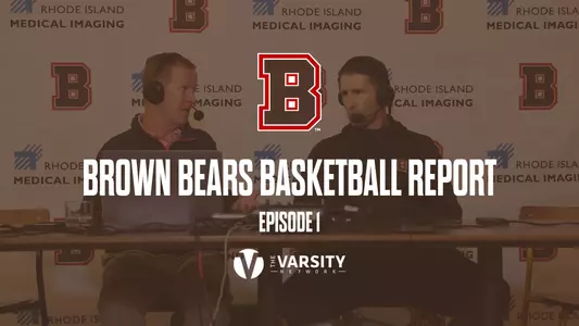 Brown Bears Basketball Report Episode 1