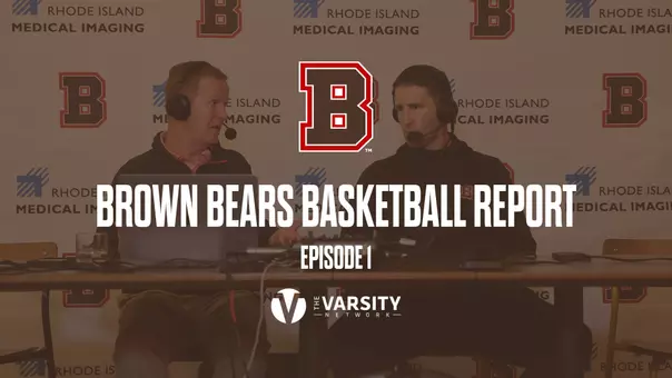 Brown Bears Basketball Report Episode 1