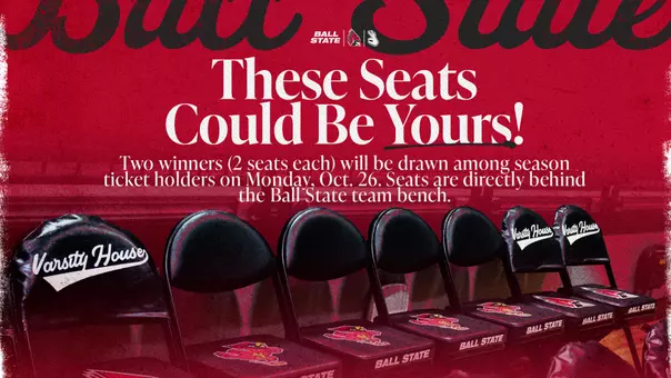 Graphic for Ball State basketball featuring black chairs Text: These seats could be yours! Two winners (2 seats each) will be drawn among season ticket holders on Monday, Oct. 26. Seats are directly behind the Ball State team bench.
