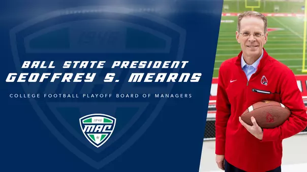 Ball State President Geoffrey S. Mearns has been selected to join the College Football Playoff Board of Managers