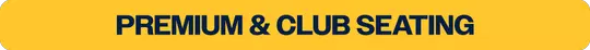 PREMIUM & CLUB SEATING