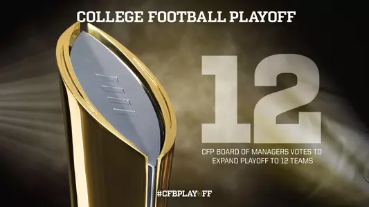 College Football Playoff Board of Managers Votes to Expand Playoff to 12 Teams