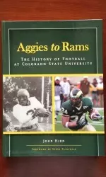 John Hirn's book, Aggies to Rams: The History of Football at Colorado State University.