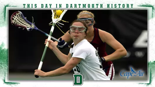 This Day in Dartmouth History: May 12 (Katieanne Christian of women's lacrosse)