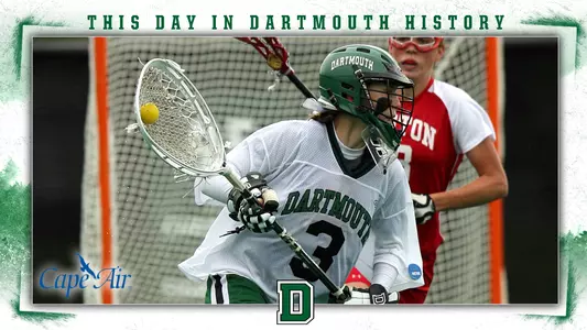 This Day in Dartmouth History: May 15 (Devon Wills of women's lacrosse)