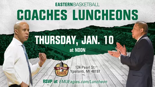 The next Eastern Michigan Basketball Luncheons is Thursday, Jan. 10, at noon