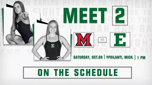 EMU Swim and Dive will compete against Miami University, Saturday, Oct. 28, at 1 p.m.