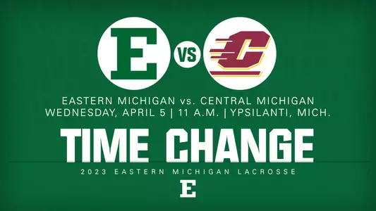 Time Change: EMU lacrosse vs. Central Michigan, April 5