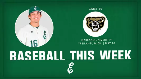 Baseball Hosts Oakland University May 16 at Oestrike Stadium in Ypsilanti, Mich.