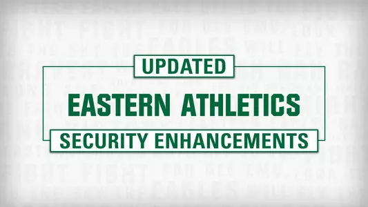 EMU Athletics Continues to Enhance Security Measures