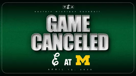 Graphic saying the EMU baseball game at Michigan scheduled for 4 p.m., April 15, 2026 has been canceled
